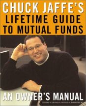 book cover of Chuck Jaffe's Lifetime Guide to Mutual Funds: An Owner's Manual by Charles A. Jaffe