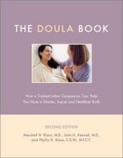 book cover of The Doula Book : How A Trained Labor Companion Can Help You Have A Shorter, Easier, And Healthier Birth by John H. Kennell|Marshall H. Klaus|Phyllis H. Klaus