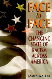 book cover of Face to Face: The Changing State of Racism Across America by James Waller