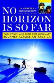 book cover of Nur den Horizont im Blick: Zwei Frauen in der Antarktis by Liv Arnesen