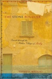 book cover of The Stone Boudoir: In Search of the Hidden Villages of Sicily by Theresa Maggio