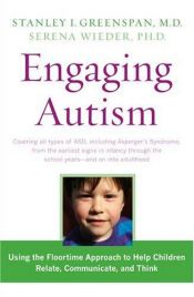 book cover of Engaging Autism: Helping Children Relate, Communicate and Think with the DIR Floortime Approach by Stanley Greenspan