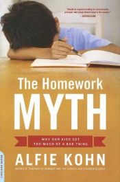 book cover of The Homework Myth by Alfie Kohn