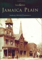 book cover of Jamaica Plain: Then & Now (MA) (Then & Now) by Anthony Mitchell Sammarco