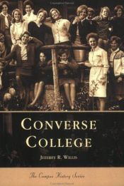 book cover of Converse College (SC) (College History Series) by Jeff Willis