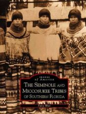 book cover of Seminole and Miccosukee Tribes of Southern Florida, The (FL) (Images of America) by Patsy West