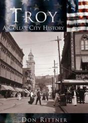 book cover of Troy, NY: A Collar City History (Making of America (Arcadia)) by Don Rittner