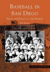 book cover of Baseball in San Diego: From the Plaza to the Padres (Images of Baseball: California) by Bill Swank