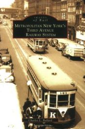 book cover of Metropolitan New York's Third Avenue Railway System (Images of Rail) by Charles L. Ballard