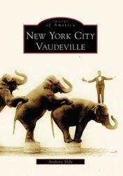 book cover of New York City Vaudeville (NY) (Images of America) by Anthony Slide