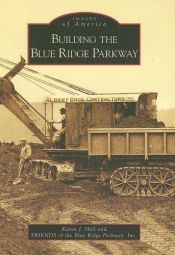 book cover of Building the Blue Ridge Parkway (NC) (Images of America) by Karen J. Hall