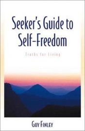 book cover of Seeker's guide to self-freedom : truths for living by Guy Finley