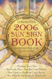 book cover of Llewellyn's 2006 Sun Sign Book: Horoscopes for Everyone! (Llewellyn's Sun Sign Book) by Llewellyn