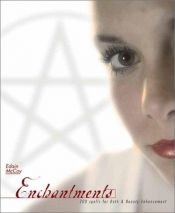 book cover of Enchantments: 200 Spells for Bath & Beauty Enhancement by Edain McCoy