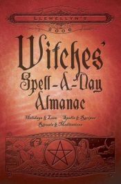 book cover of Witches' Spell-A-Day Almanac 2006 (Witches' Spell-A-Day Almanac) by Llewellyn