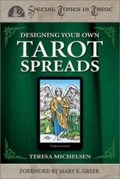 book cover of Designing Your Own Tarot Spreads (Special Topics in Tarot Series) by Teresa Michelsen