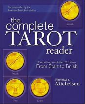 book cover of The Complete Tarot Reader: Everything You Need to Know From Start to Finish by Teresa Michelsen