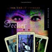 book cover of Seeker: The Tarot Unveiled by Rachel Pollack