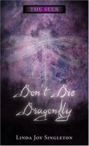 book cover of Don't Die, Dragonfly (Seer, Book 1) by Linda Joy Singleton