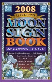 book cover of Llewellyn's 2008 Moon Sign Book: A Gardening Almanac & Guide to Conscious Living (Llewellyn's Moon Sign Book S) by Llewellyn