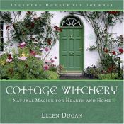 book cover of Cottage witchery : natural magick for hearth and home by Ellen Dugan