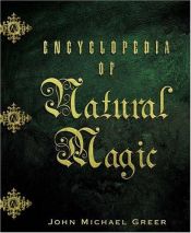 book cover of Encyclopedia of Natural Magic by John Michael Greer