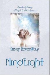 book cover of Mindlight: Secrets of Energy, Magick & Manifestation by Silver RavenWolf