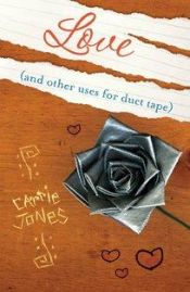 book cover of Love (and other uses for duct tape) by Carrie Jones