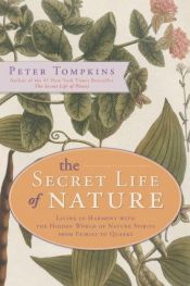 book cover of The Secret Life of Nature: Living in Harmony With the Hidden World of Nature Spirits from Fairies to Quarks by Peter Tompkins