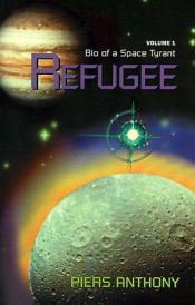 book cover of Refugee (Bio of a Space Tyrant, Vol 1) by Пирс Энтони