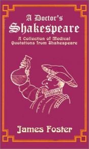 book cover of A Doctor's Shakespeare: A Collection of Medical Quotations from Shakespeare by ויליאם שייקספיר