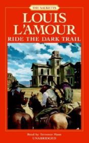 book cover of Ride the Dark Trail: The Sacketts by Louis L'Amour