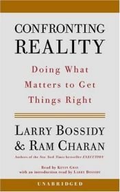 book cover of Confronting reality : doing what matters to get things right by Larry Bossidy