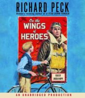 book cover of On The Wings of Heroes (J Fiction Peck) by Richard Peck