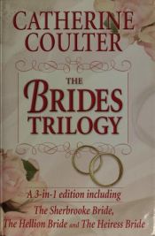 book cover of The brides trilogy: A 3-in-1 edition including The Sherbrooke bride, The Hellion bride and The Heiress bride by Catherine Coulter