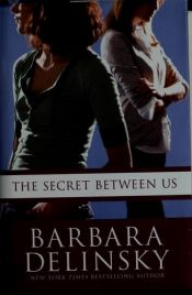book cover of The Secret Between Us by Μπάρμπαρα Ντελίνσκι