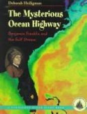 book cover of The Mysterious Ocean Highway: Benjamin Franklin and the Gulf Stream (Turnstone Ocean Pilot Book) by Deborah Heiligman