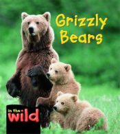book cover of Grizzly Bears (In the Wild) by Patricia Kendell