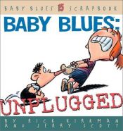 book cover of Baby Blues: Unplugged ( Baby Blues Scrapbook No. 15) by Rick Kirkman