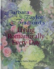book cover of Living Romantically Every Day by Barbara Taylor Bradford