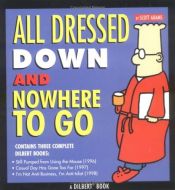 book cover of Dilbert All Dressed down and nowhere to go by Scott Adams