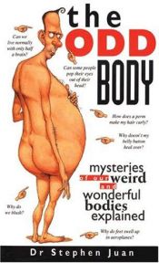 book cover of The odd body: Mysteries of our weird and wonderful bodies explained by Stephen Juan