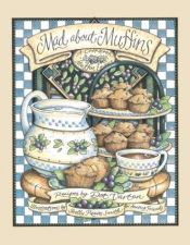 book cover of Mad About Muffins - A Cookbook for Muffin Lovers by Dot Vartan
