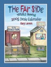 book cover of The Far Side Trouble Brewing 2005 Desk Calendar by Gary Larson