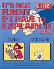 book cover of Dilbert #24 - It's Not Funny If I Have to Explain It by Scott Adams