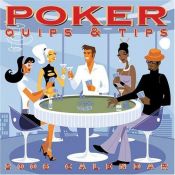 book cover of Poker Quips & Tips: 2006 Day-to-Day Calendar by Andrews McMeel Publishing