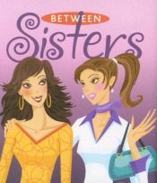 book cover of Between Sisters by Andrews McMeel Publishing
