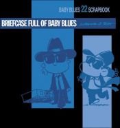 book cover of Briefcase Full of Baby Blues - Baby Blues Scrapbook 22 by Rick Kirkman