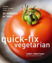 book cover of Quick-fix vegetarian by Robin Robertson