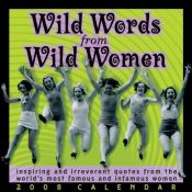 book cover of Wild Words from Wild Women: 2008 Day-to-Day Calendar by Andrews McMeel Publishing